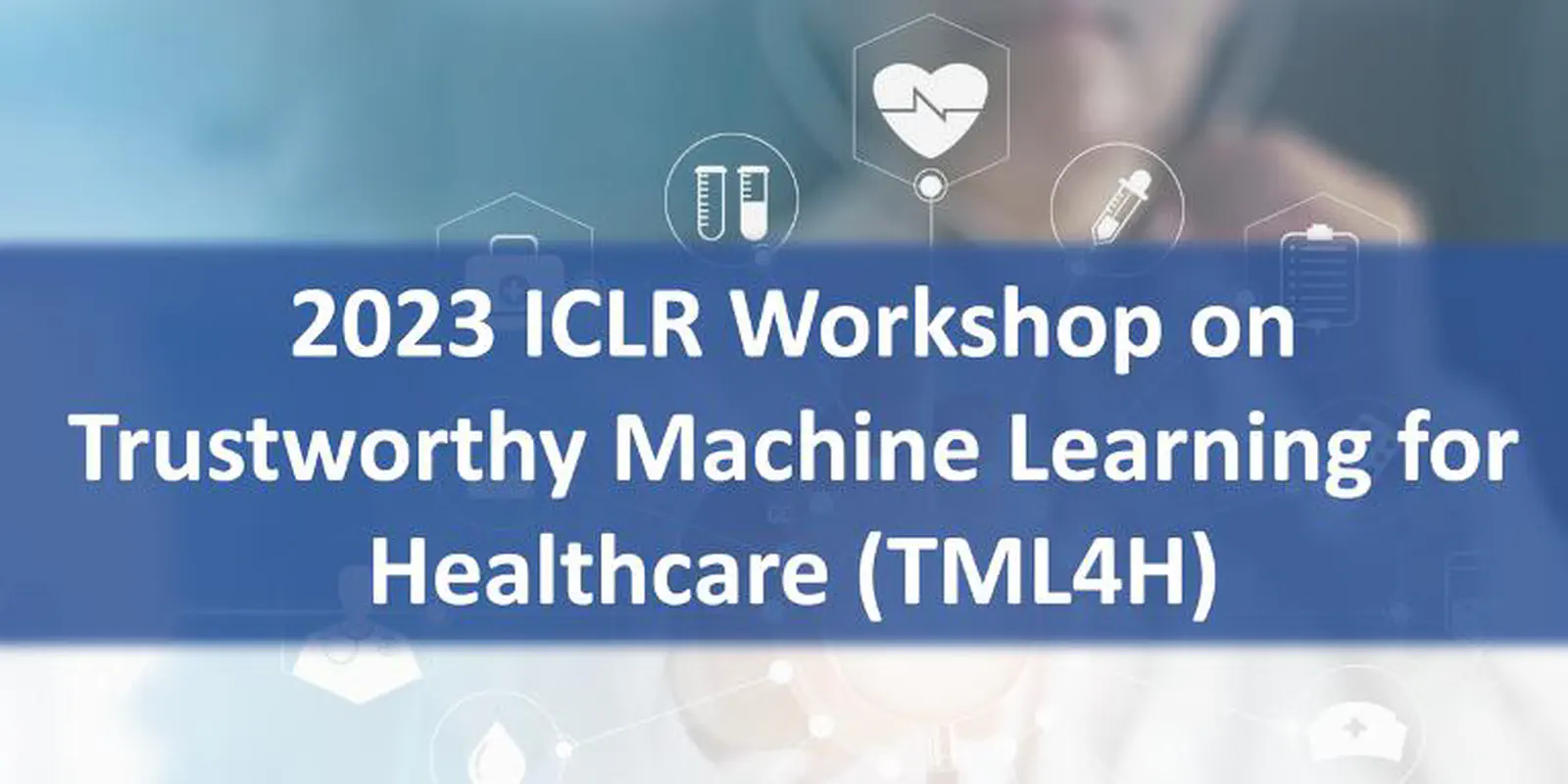 [ICLR 2023 Workshop] 1st TML4H Workshop Successfully Concluded & Call for Papers for JHBI Special Issue